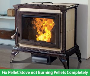 Fix Pellet Stove not Burning Pellets Completely